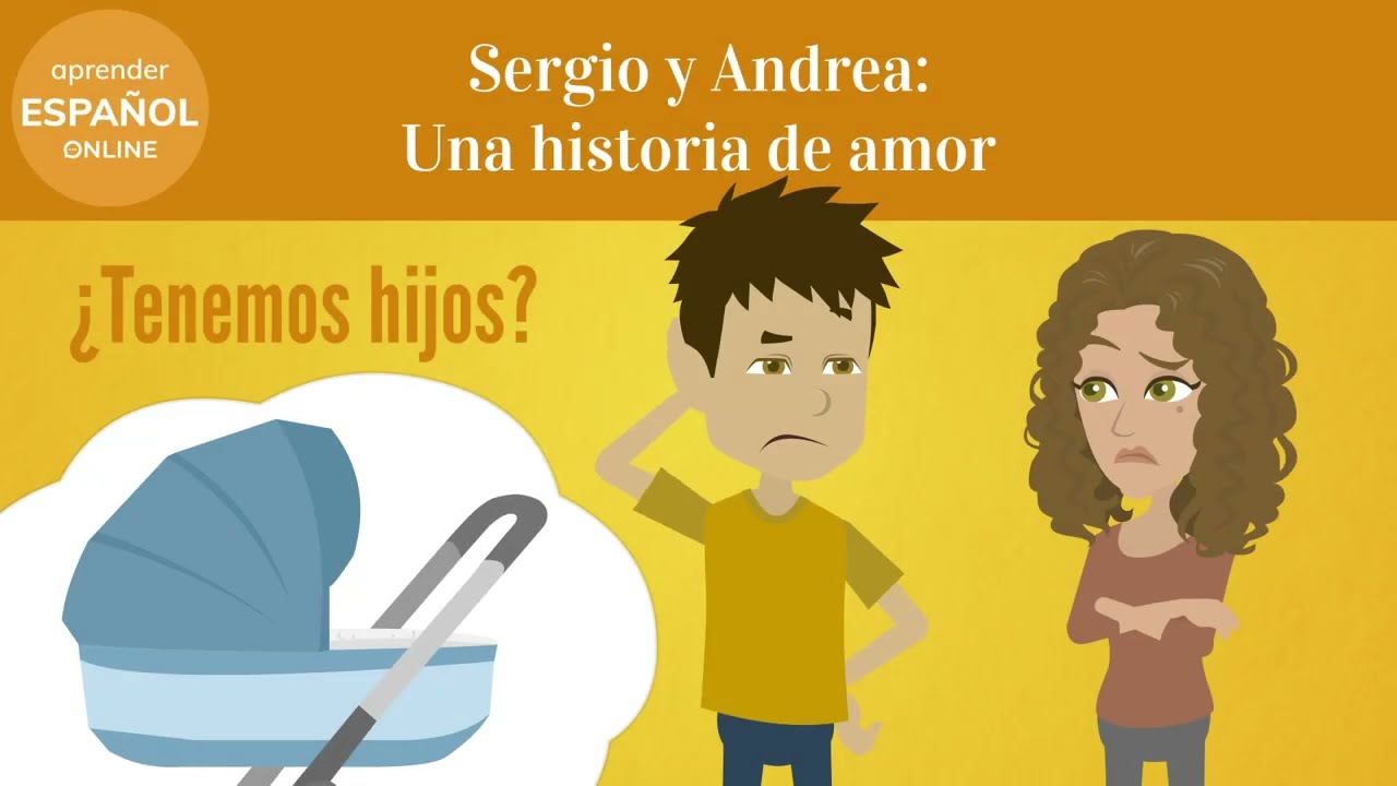 &iquest;Tenemos hijos? I Sergio y Andrea I Una historia de amor para aprender espa&ntilde;ol.