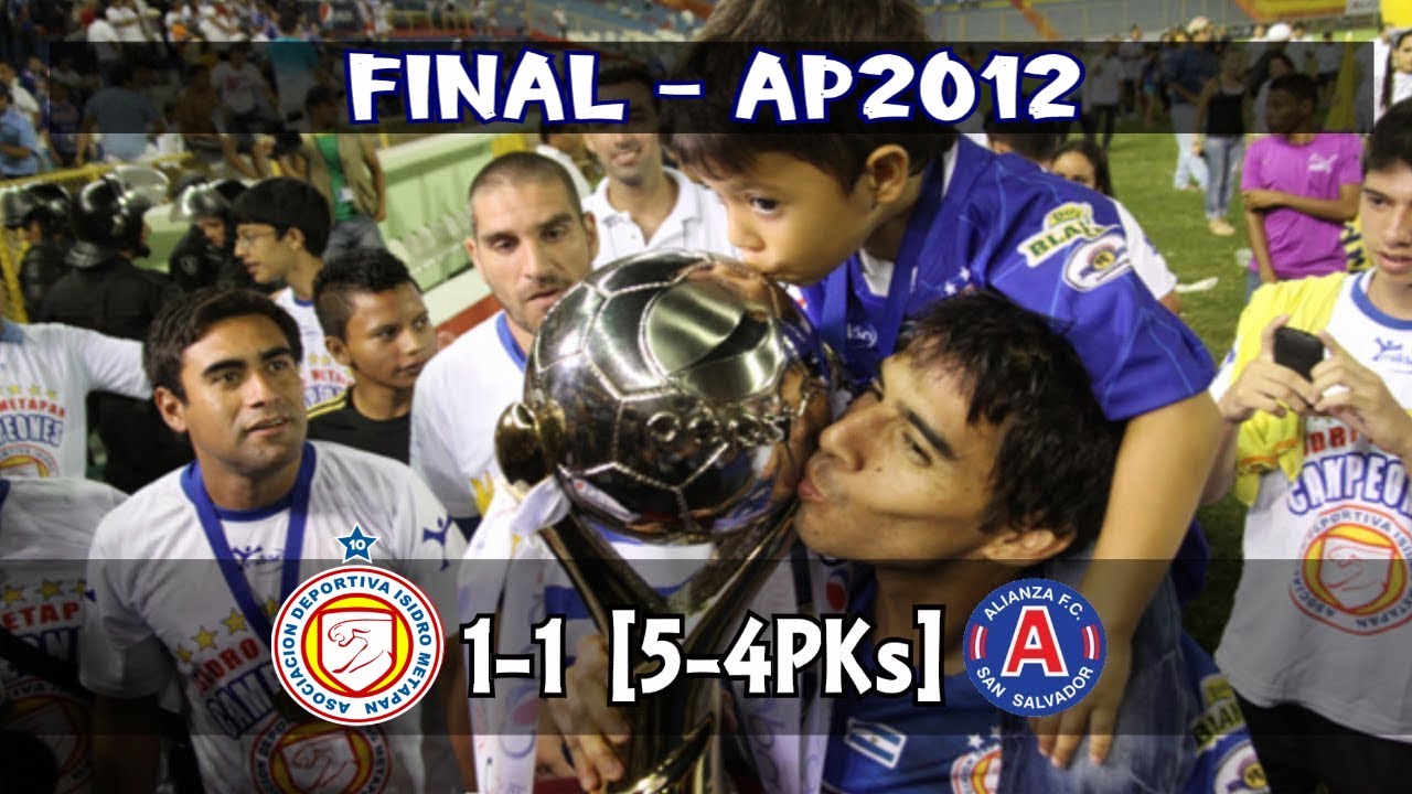 I.Metapán [1] vs. Alianza FC [1] [5-4PKS] FULL GAME -Final ES Apertura 2012- 12.16.2012
