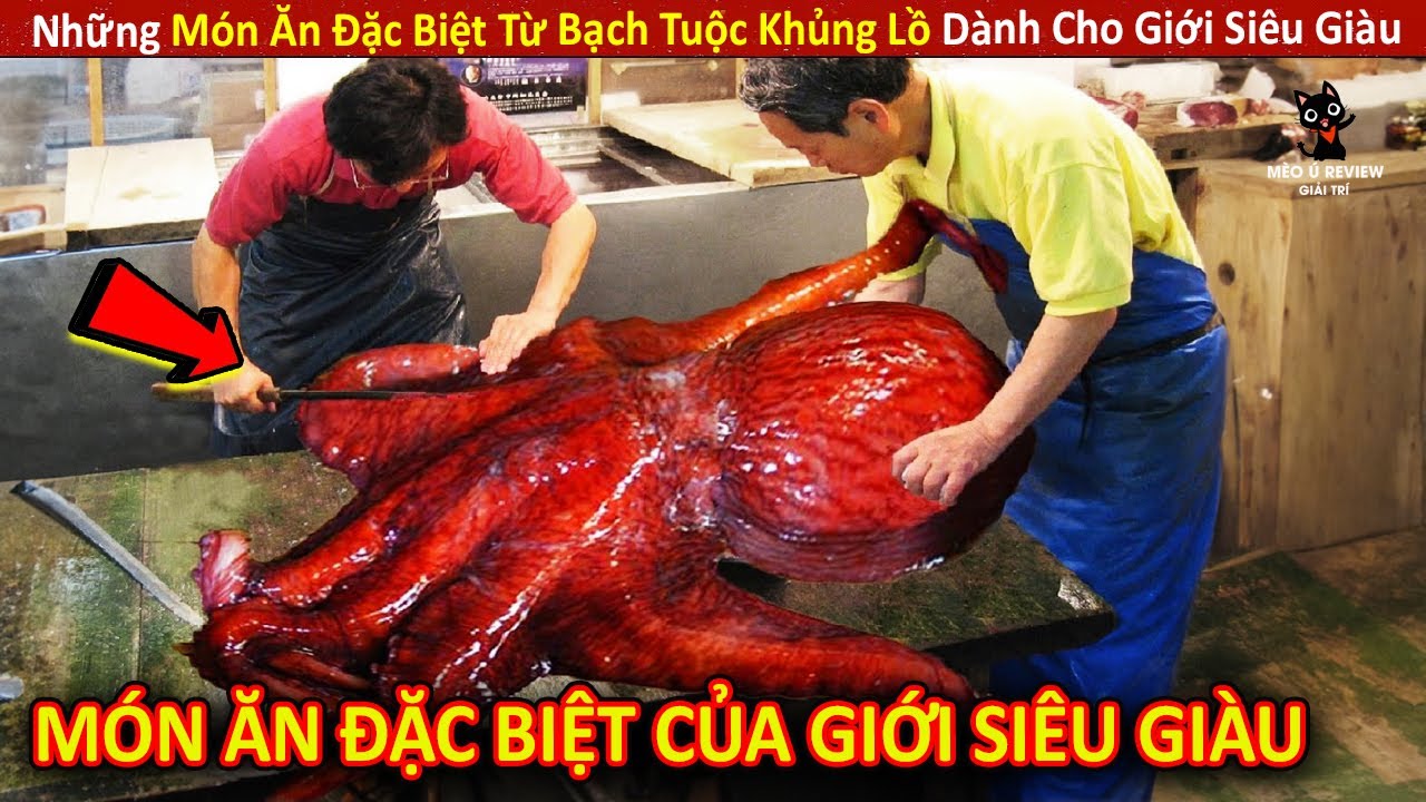 Những Món Ăn Đặc Biệt Từ Bạch Tuộc Khủng Lồ Dành Cho Giới Siêu Giàu || Review Giải Trí Đời Sống