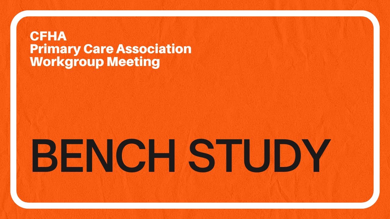 Primary Care Association Workgroup: BeNCH Study Presentation