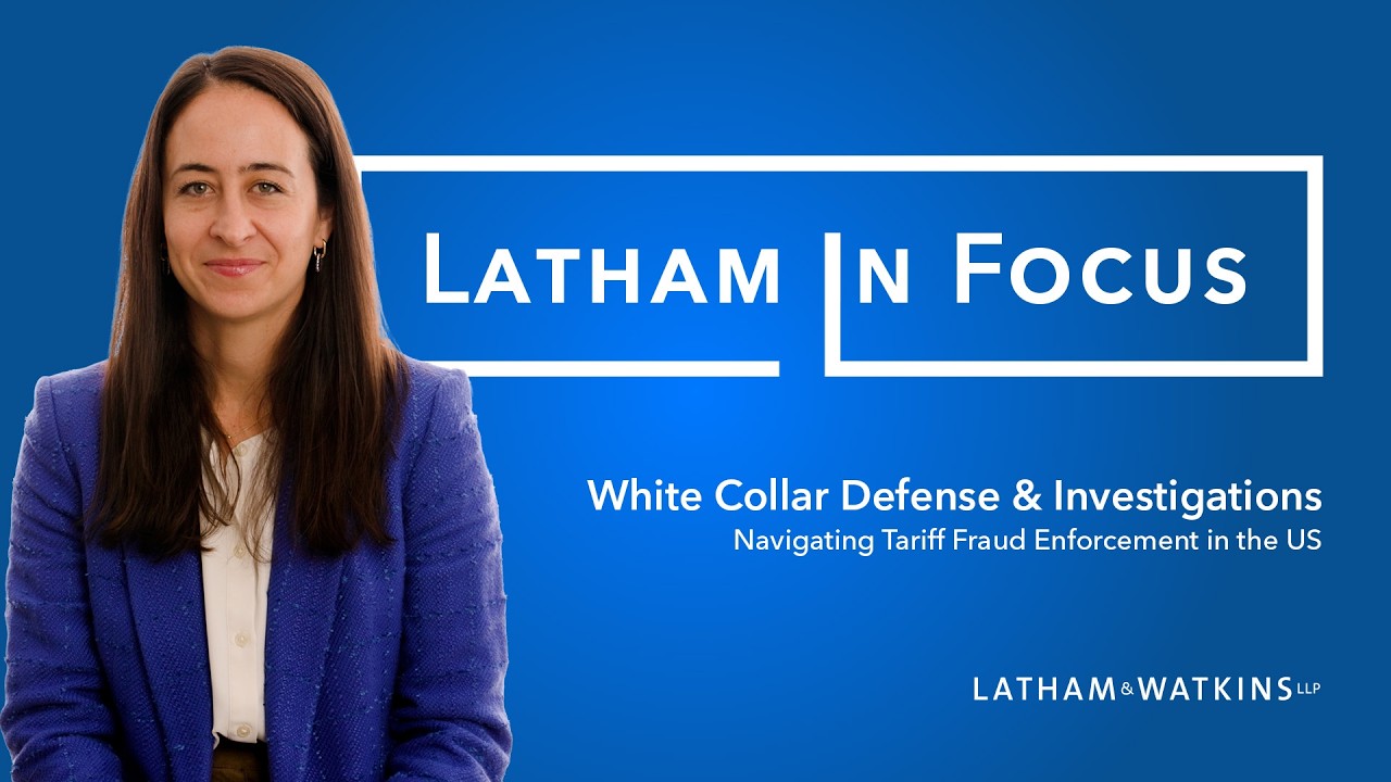 Latham in Focus: Tariff Fraud’s New Frontier