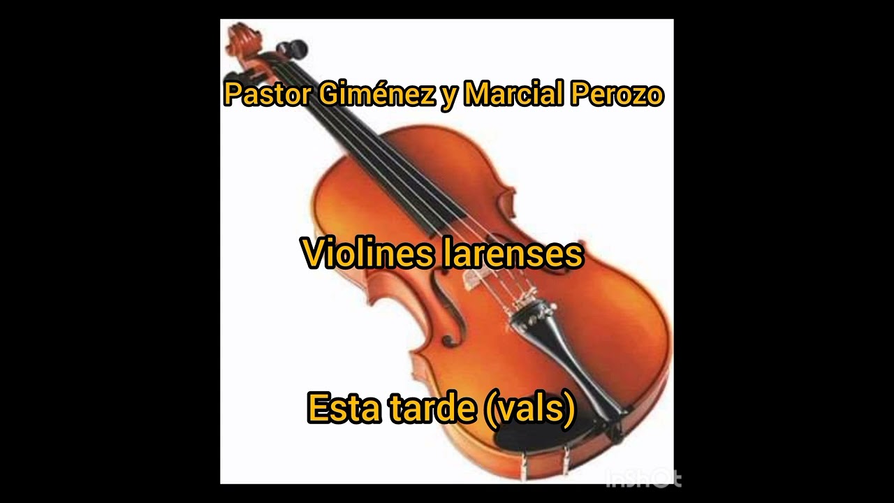ESTA TARDE (VALS) PASTOR GIMÉNEZ Y MARCIAL PEROZO VIOLÍNES LARENSES