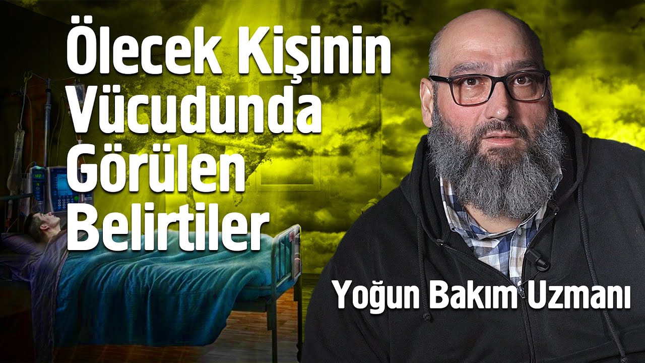 Ölecek Kişinin Vücudunda Görülen Belirtiler - Yoğun Bakım Uzmanı