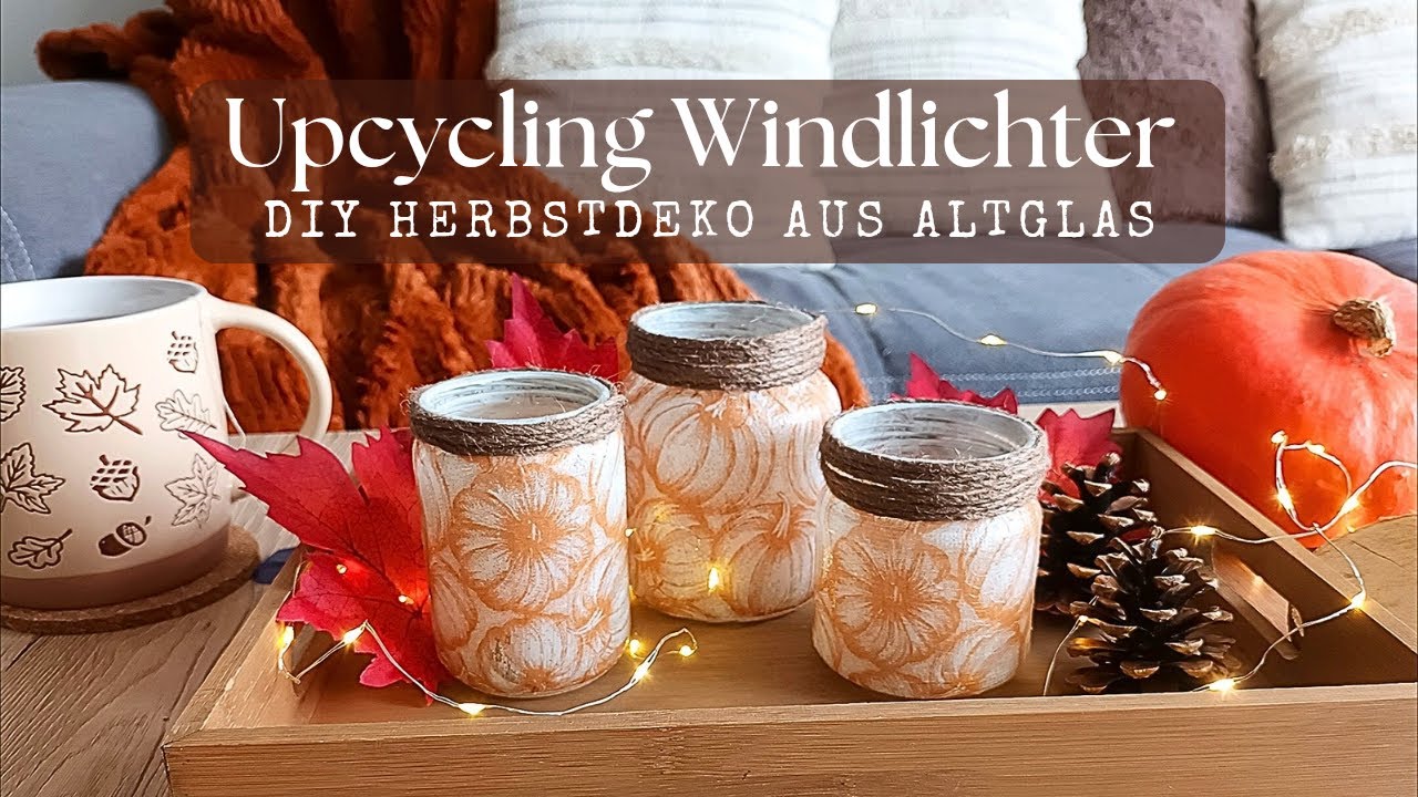 Herbstliche Windlichter aus recycelten Gläsern & Serviettentechnik | Nachhaltige & schöne DIY Deko