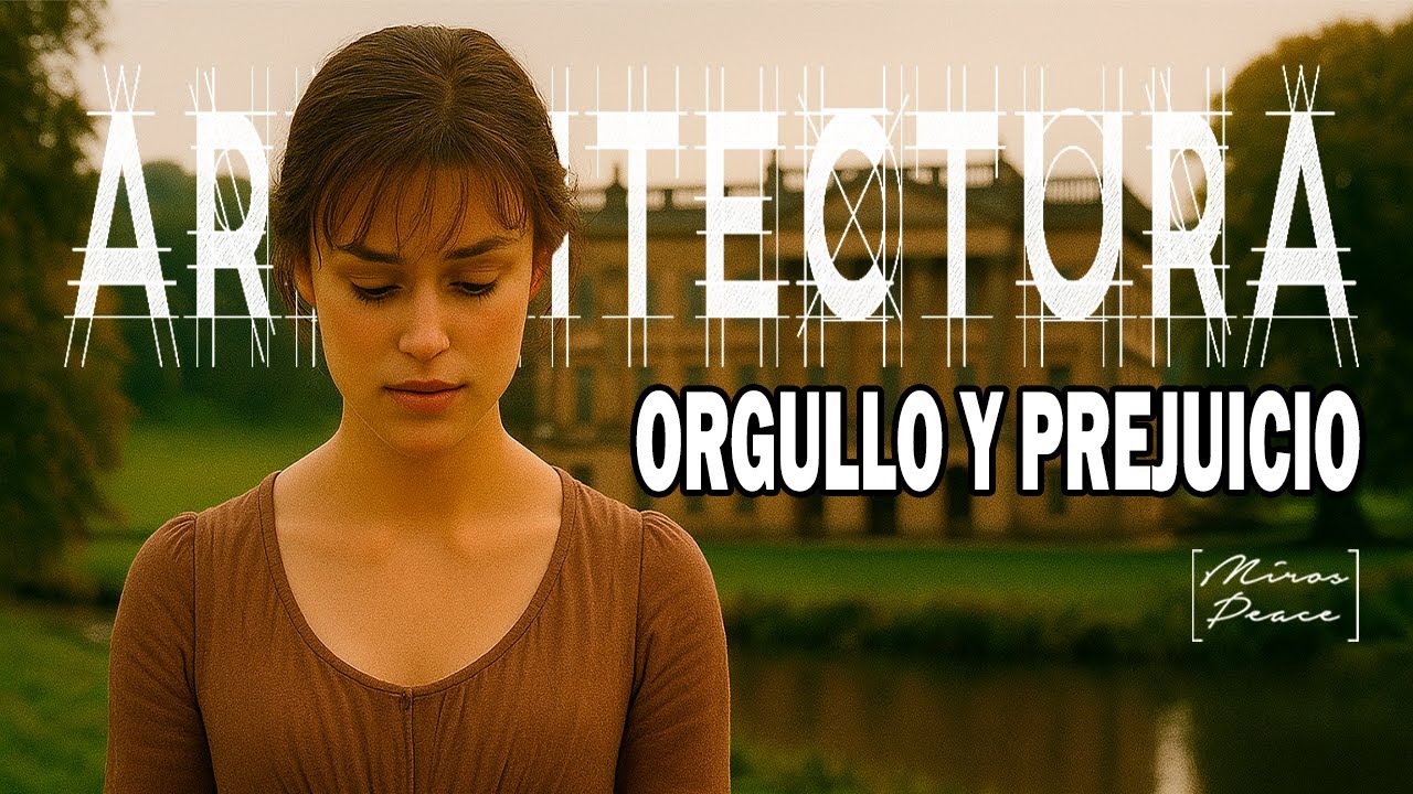 Vivir la Arquitectura en Orgullo y Prejuicio | Forma y funcion | Sociedad y Arquitectura