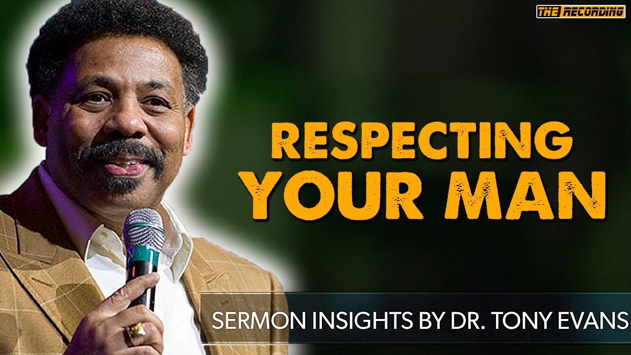Tony Evans Sermon 2020 - Respecting Your Man