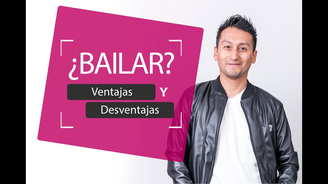 &iquest;BAILAR? ventajas y desventajas