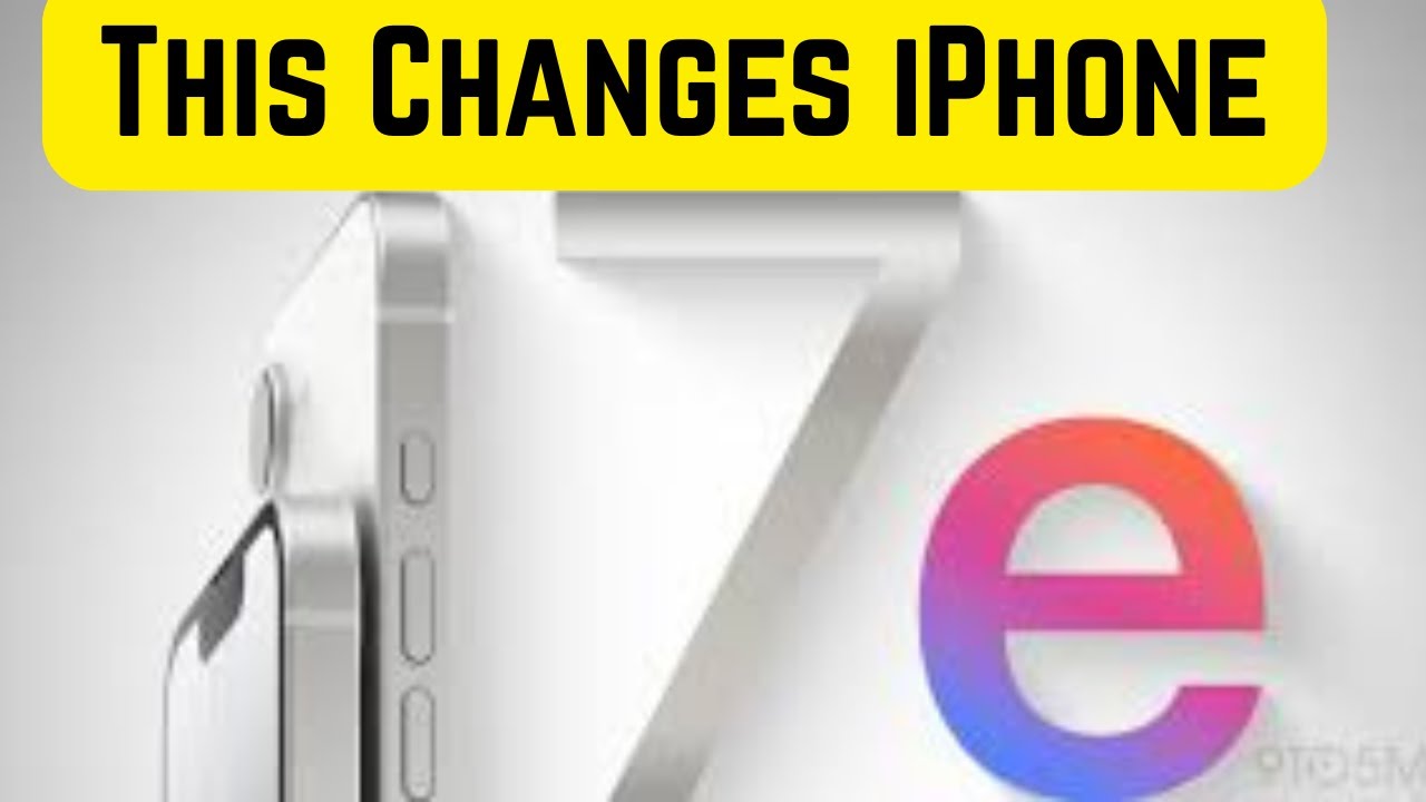 iPhone 17e ; The Most Important iPhone Right Now
