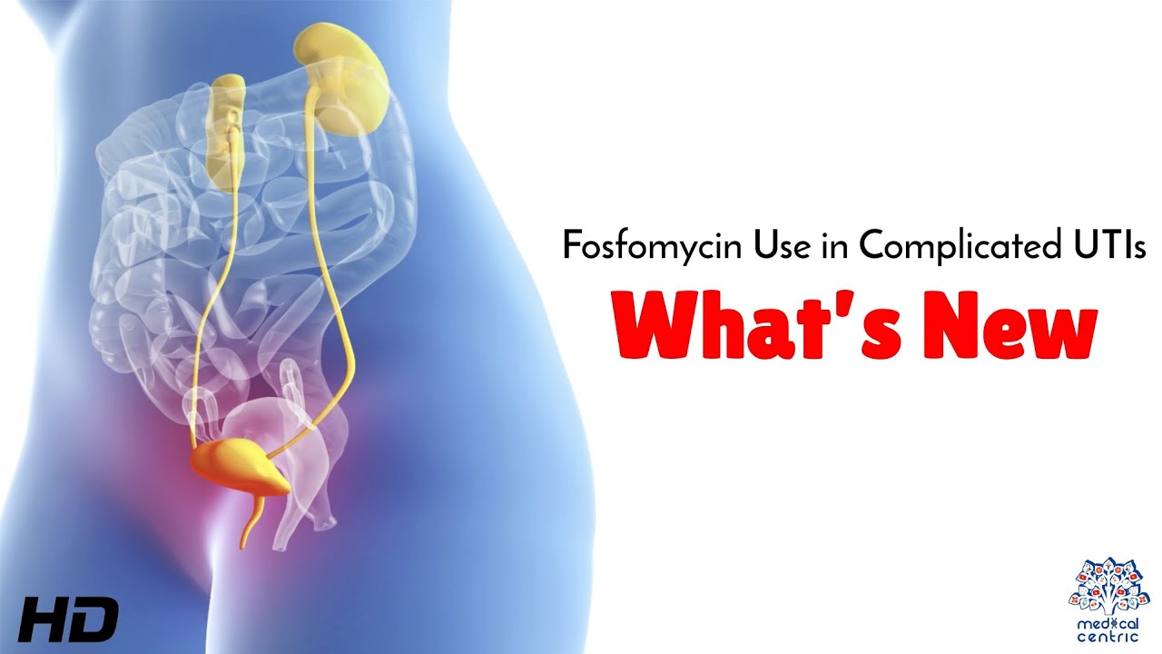 Fosfomycin Use in Complicated UTIs : Latest Clinical Insights