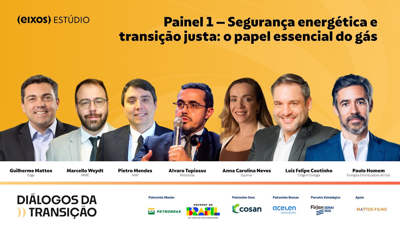 Painel: Seguran&ccedil;a energ&eacute;tica e transi&ccedil;&atilde;o justa o papel essencial do g&aacute;s | di&aacute;logos da transi&ccedil;&atilde;o 2025