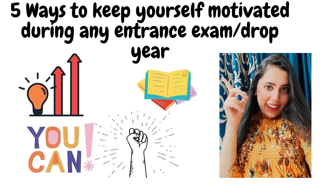 Ways to keep yourself motivated during any entrance exam/drop year