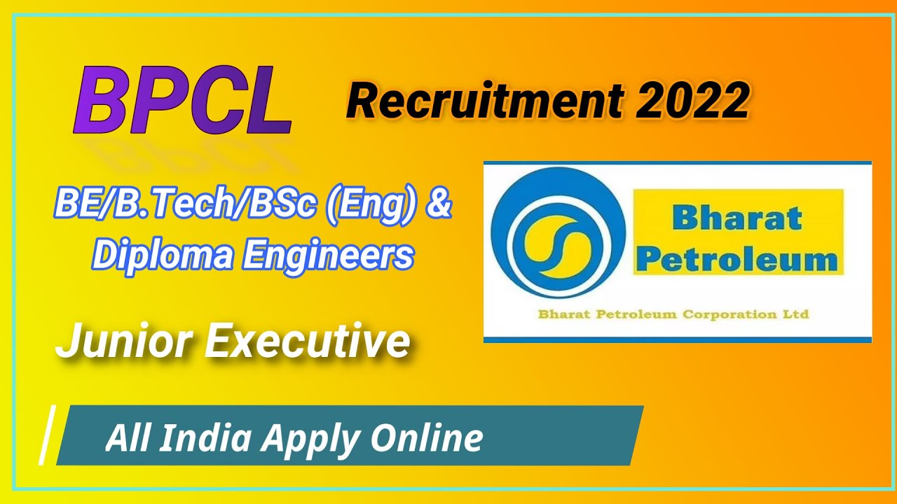 BPCL Recruitment 2022 | BE/B.Tech/BSc (Eng) | Junior Executive | All India Apply  Online
