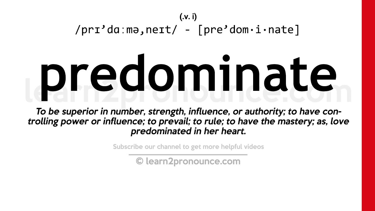 Pronunciation of Predominate | Definition of Predominate