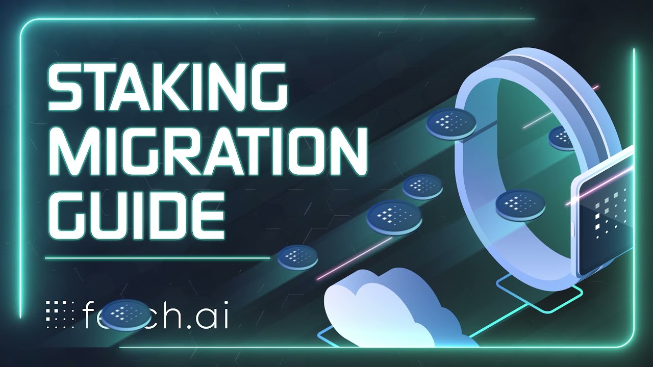 Staking Migration Guide | Blockchain AI | Fetch.ai