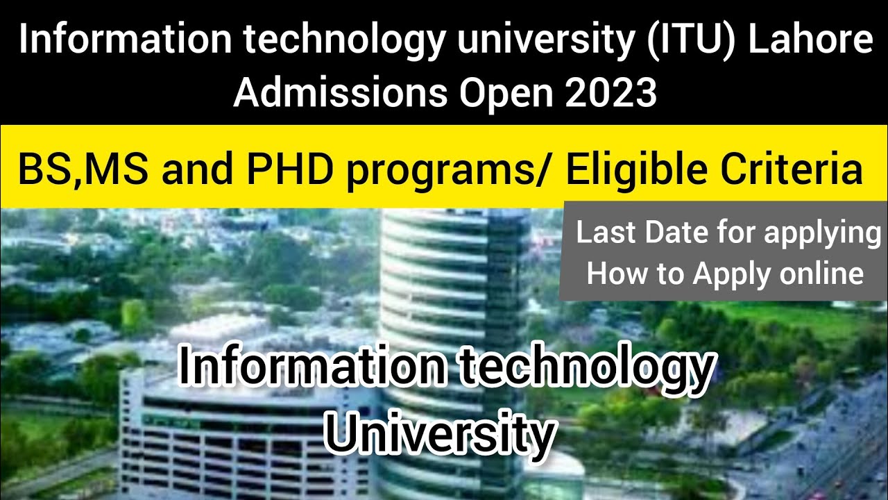 Information Technology University ( ITU) admission 2023 ||How To Apply for ITU Admission 2023: