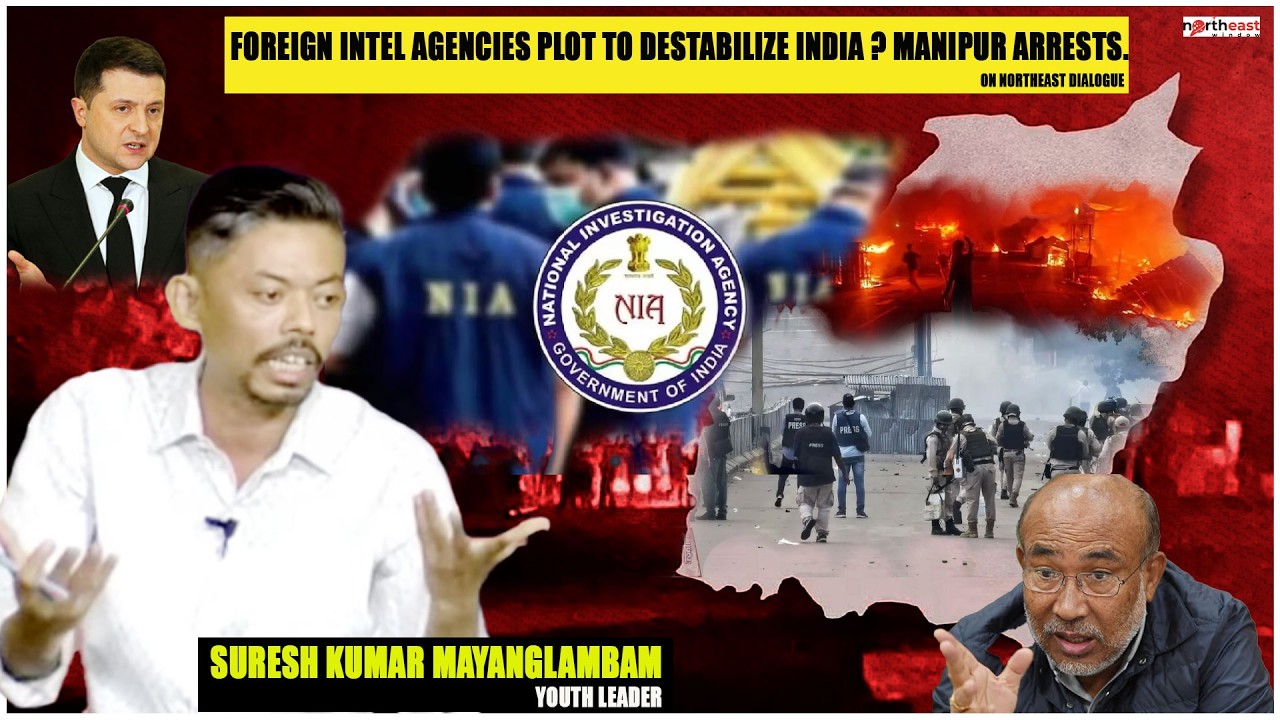 SURESH KUMAR  YOUTH LEADER : FOREIGN INTEL AGENCIES PLOT TO DESTABILIZE INDIA ? MANIPUR ARRESTS.||