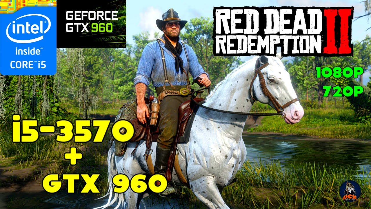 Red Dead Redemption 2 | Intel Core i5-3570  + GTX 960 2GB  + 8GB RAM | (1080p/720p) Ultra Textures!