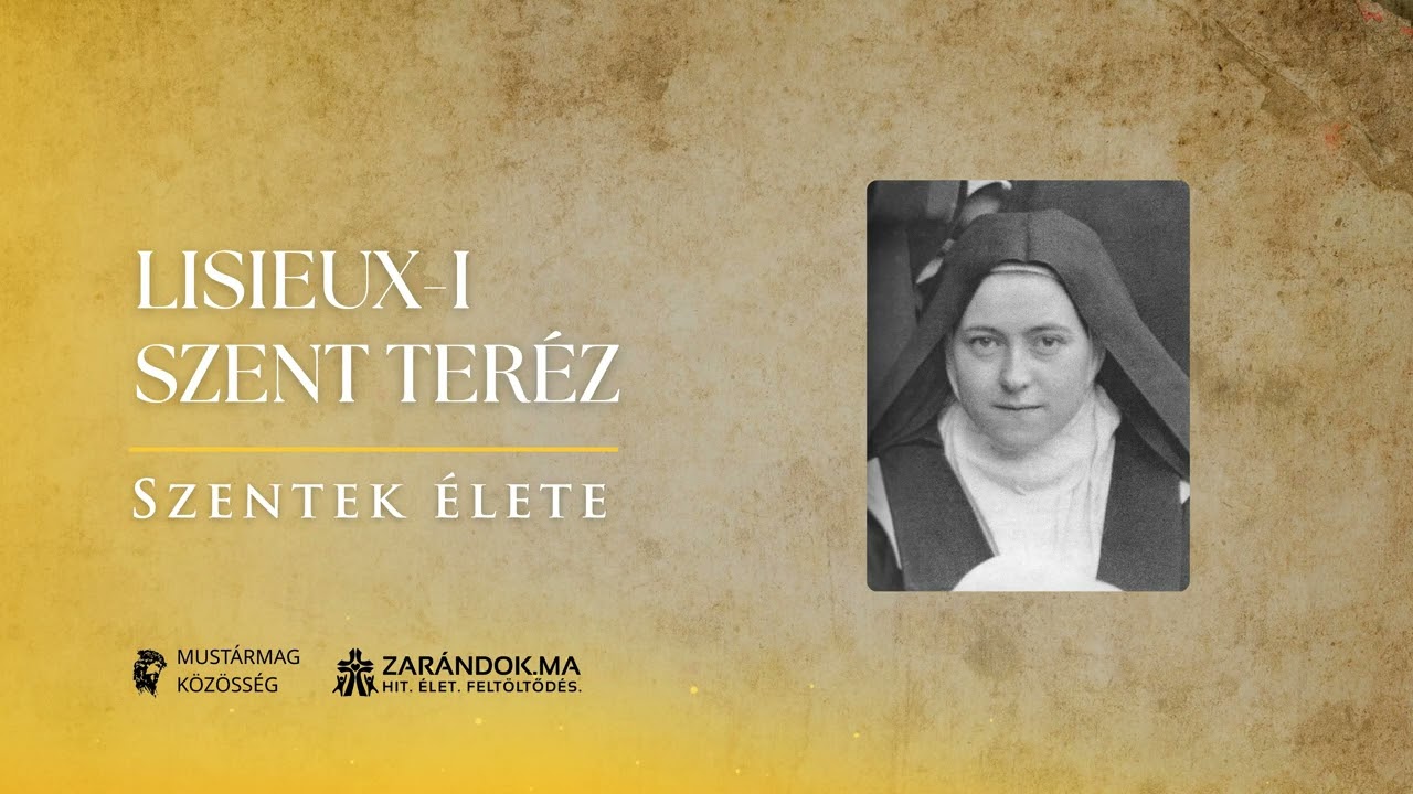 Lisieux-i Szent Teréz: „Az én hivatásom a szeretet!” – Szentek élete