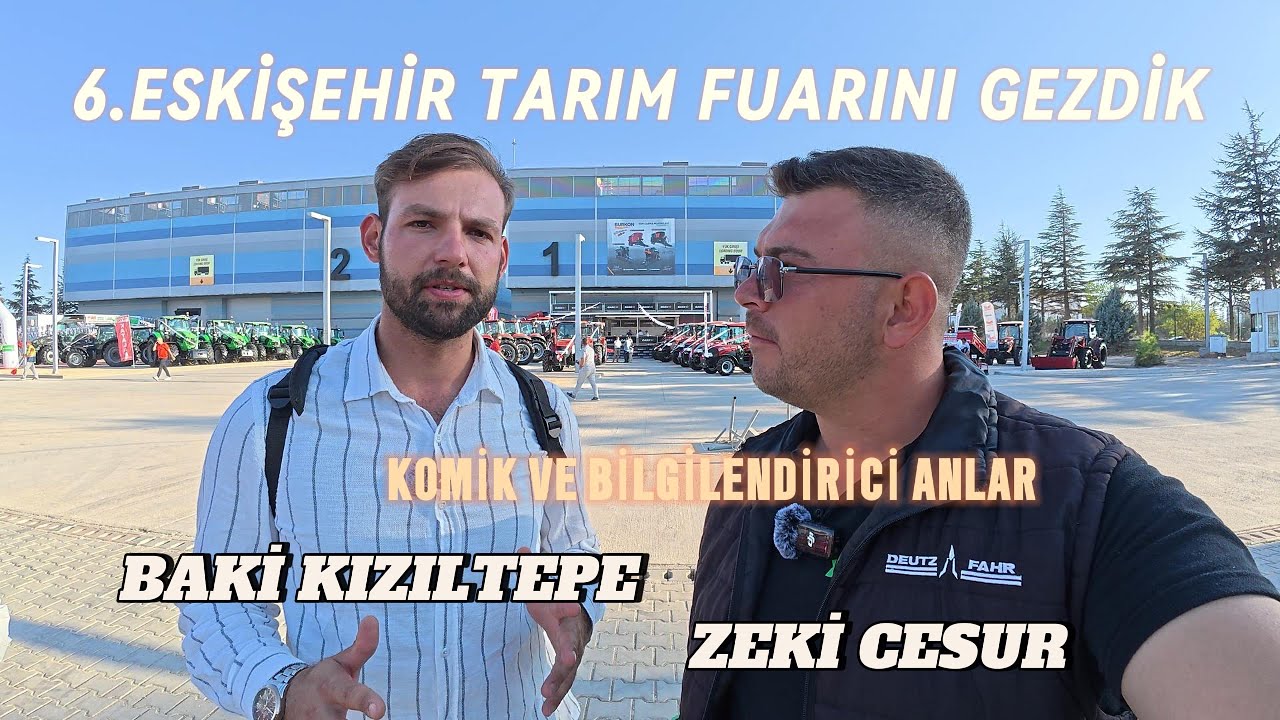 Baki Kızıltepe ile Eskişehir Tarım Fuarını Gezdik