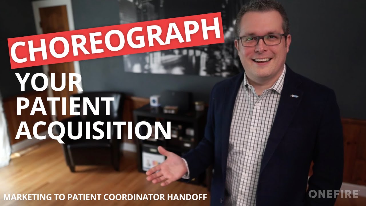 Choreograph Your Patient Acquisition Process