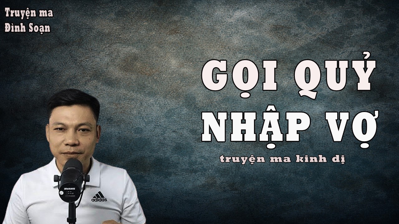CHUYỆN MA HỒ SƠ MA QUÁI | GỌI QUỶ NHẬP VỢ