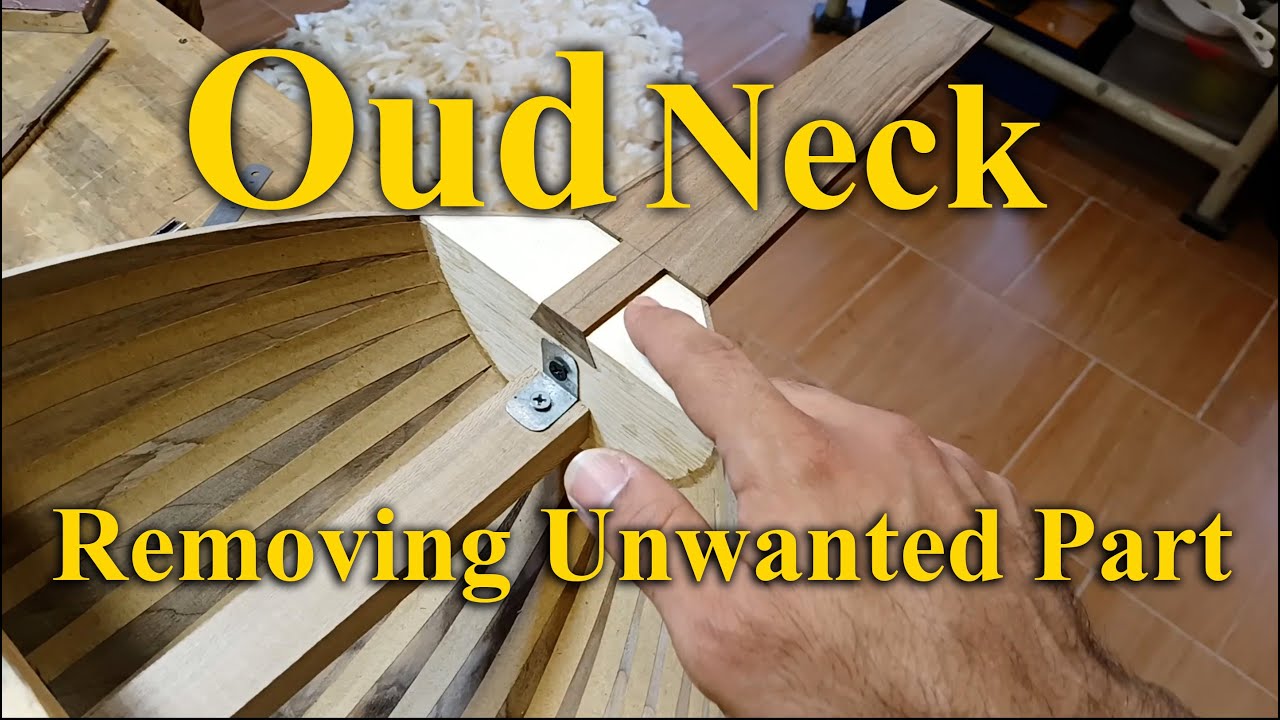 Oud Neck Joint - Removing unwanted part of the neck joint