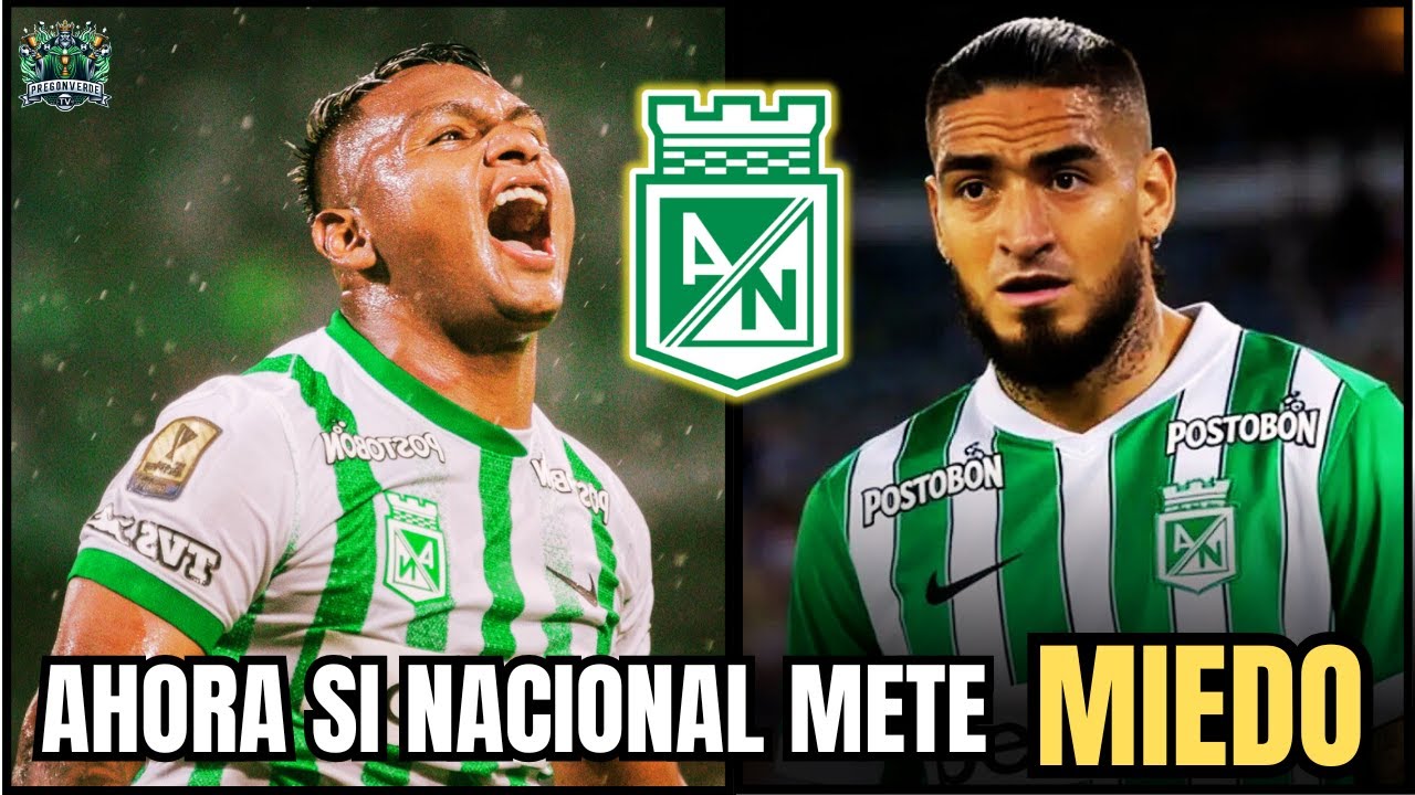 CONFIRMADO: NACIONAL METE MIEDO, CHICHO ARANGO SACUDE EL MERCADO COLOMBIANO