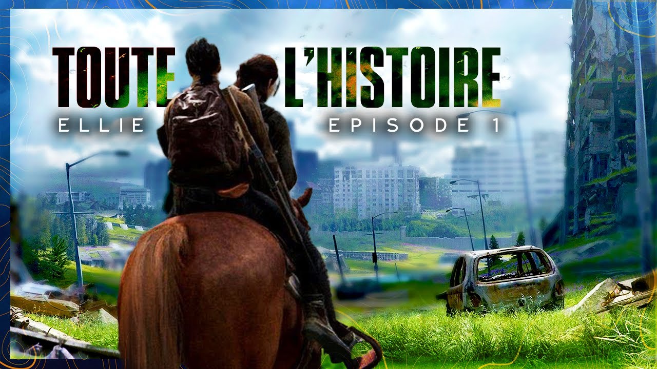 TOUTE L'HISTOIRE de The Last of Us II • Ellie, Jour 1