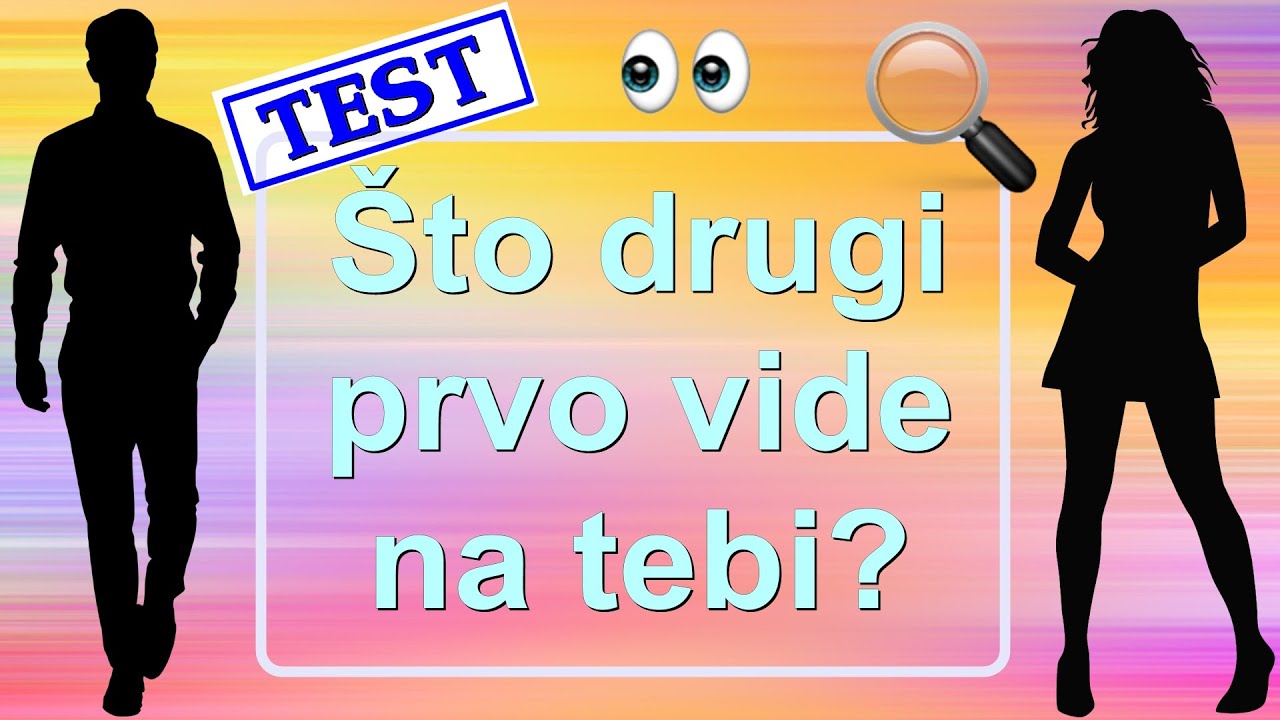 TEST: Što DRUGI prvo vide na TEBI? 🔍