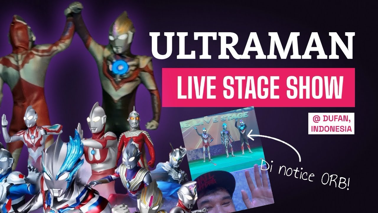 DI NOTICE ULTRAMAN ORB! FULL LIVE STAGE SHOW ULTRA HEROES TOUR INDONESIA!