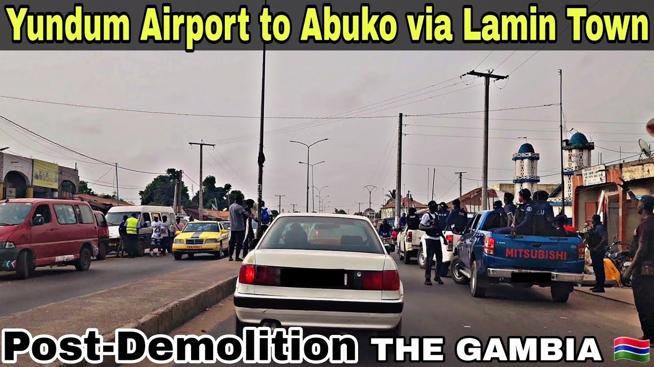 Latest Drive Update Yundum Airport to Abuko via Lamin Town Post-Demolition Transformation the Gambia