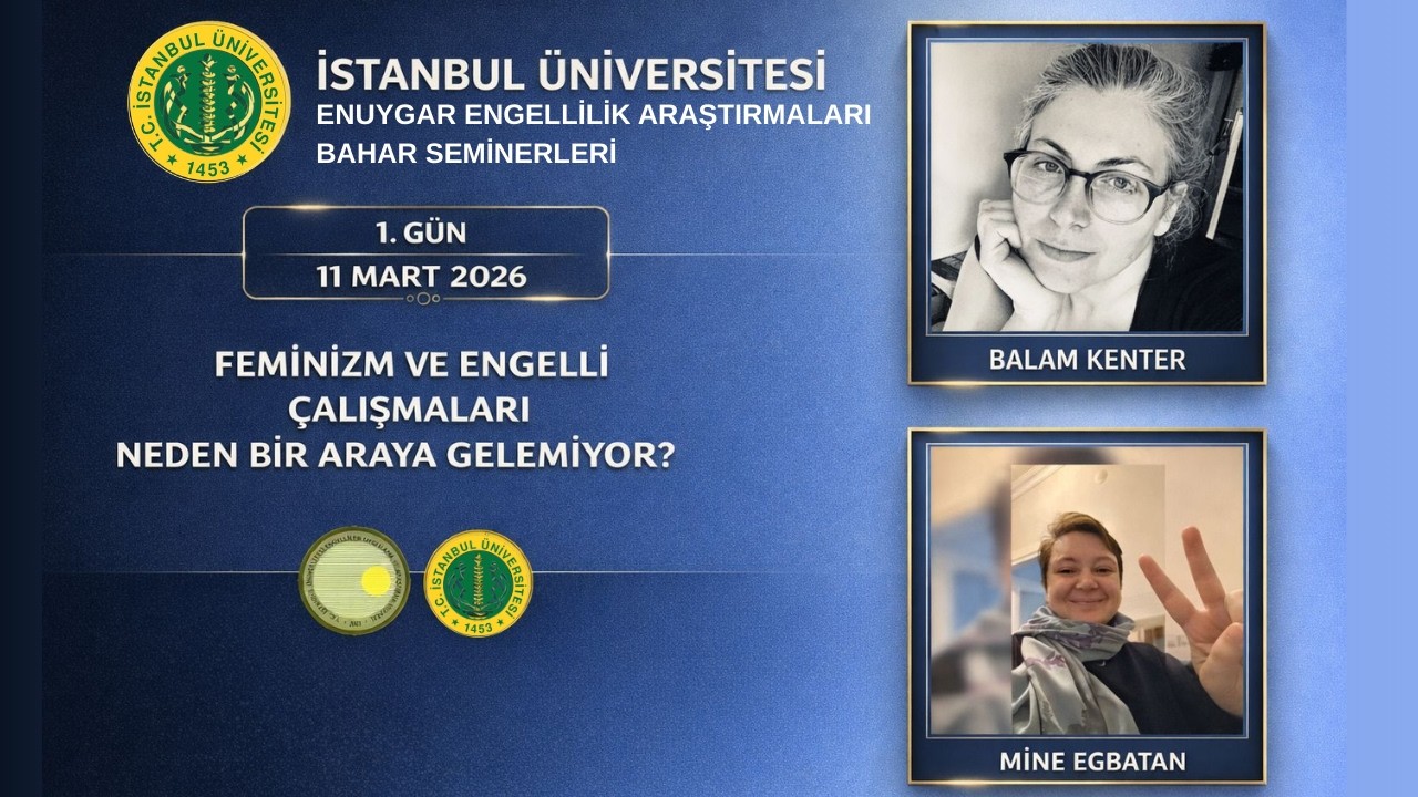 11 Mart 2026 ENGA Bahar Semineri - Feminizm Ve Engellilik Çalışmaları Neden Bir Araya Gelemiyor?