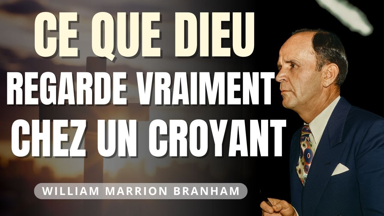 Ce que Dieu regarde vraiment chez un croyant (et que beaucoup ignorent| William Branham)