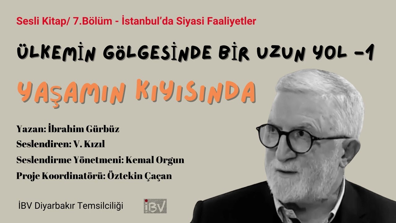 Yaşamın Kıyısında - Sesli Kitap / 7. Bölüm - İstanbul’da Siyasi Faliyetler