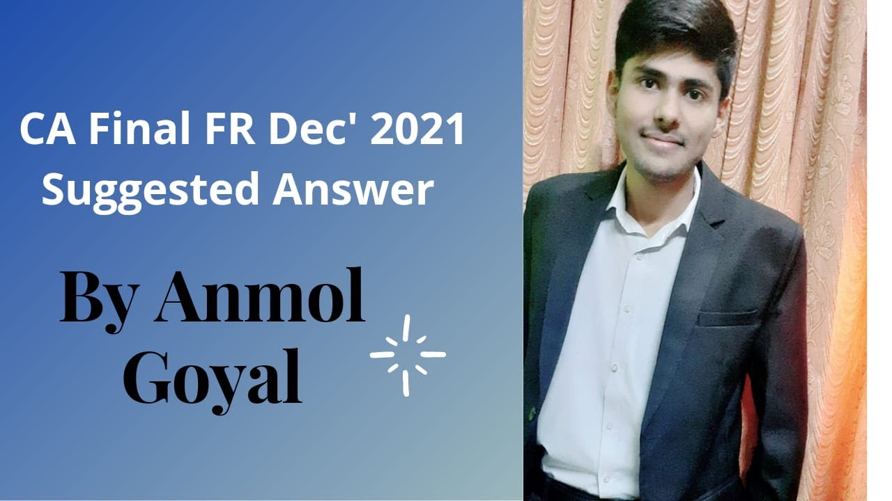 CA Final FR Dec 2021 Suggested Answers || For Notes- Refer Description Box || Anmol Goyal