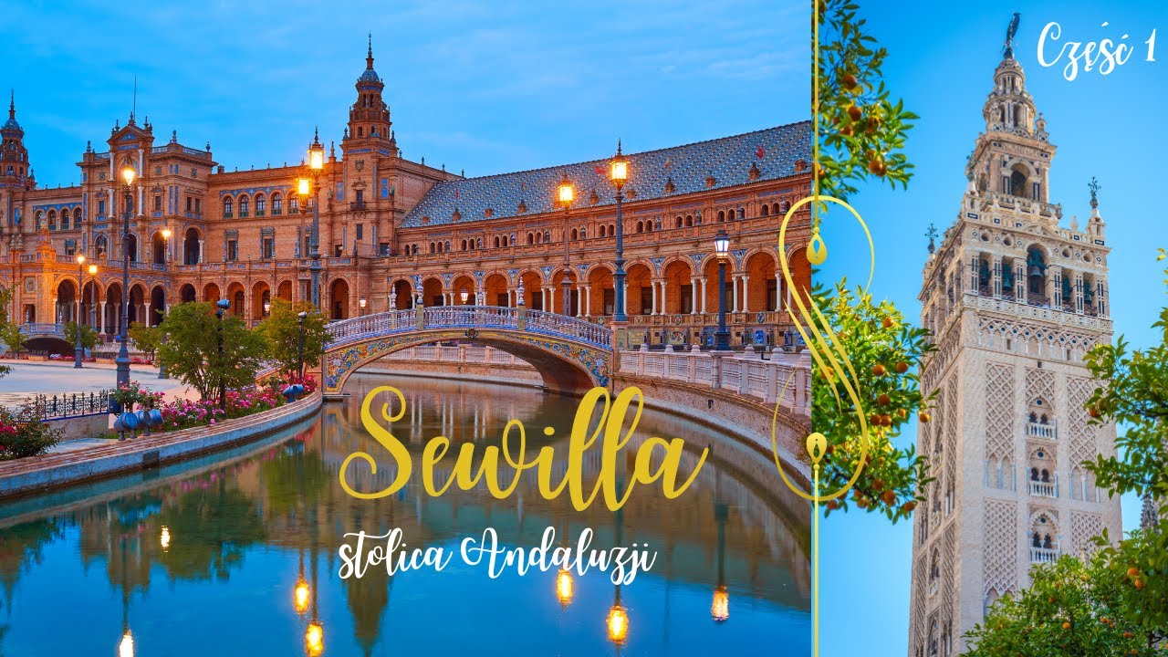 Sevilla stolica Andaluzji.Cenne informacje co zobaczyć i gdzie się zatrzymać. Zobacz to koniecznie !