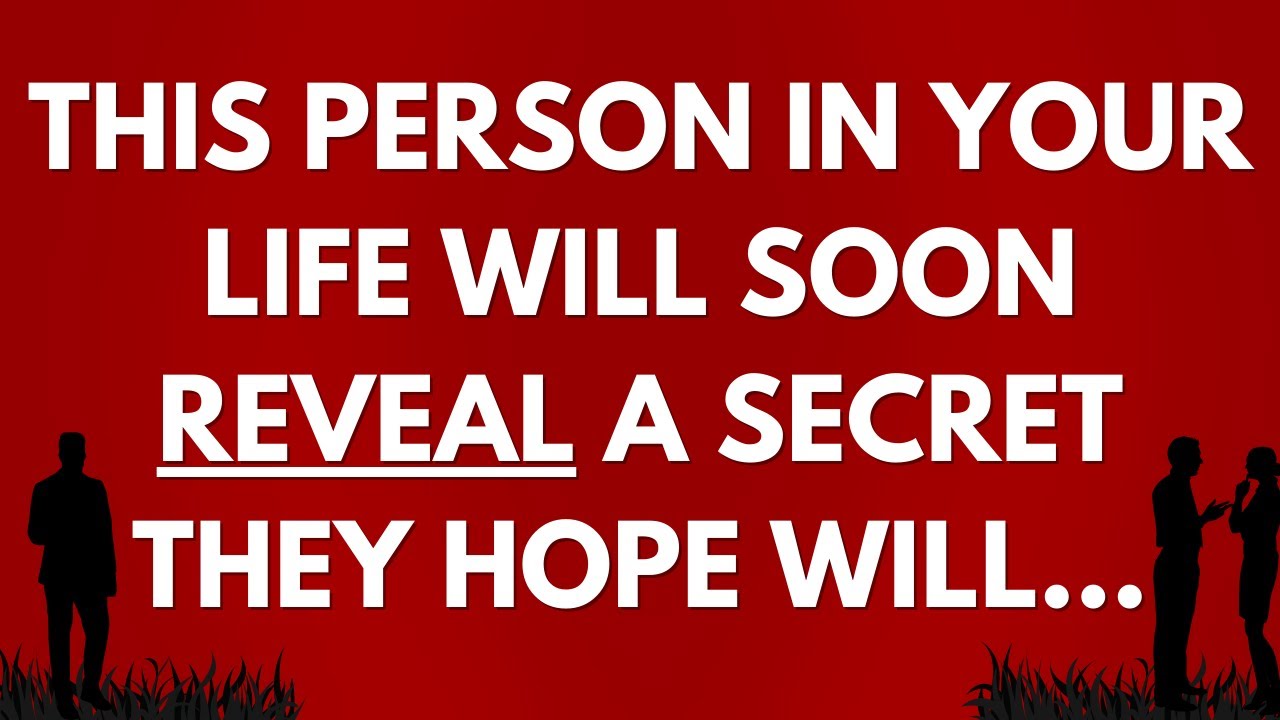 💌 This person in your life will soon reveal a secret they hope will...