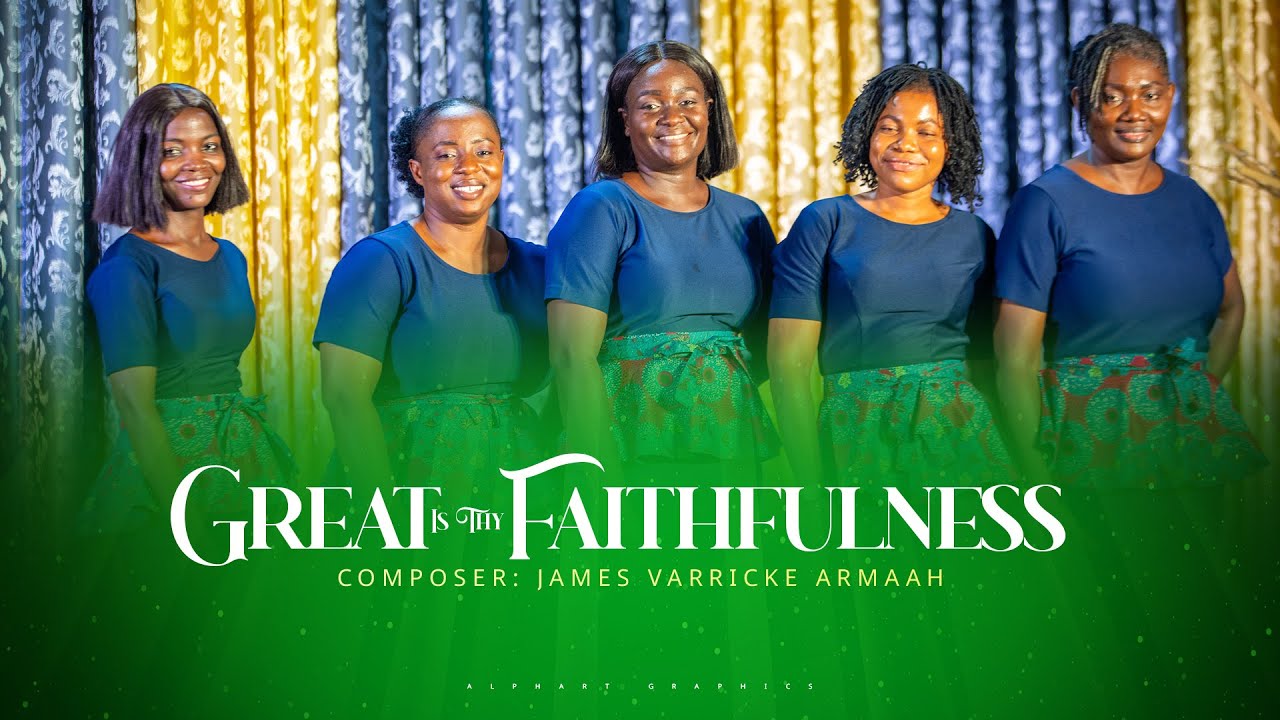 GREAT IS THY FAITHFULNESS - JAMES VARRICK ARMAAH | CHRISTLINE CHOIR