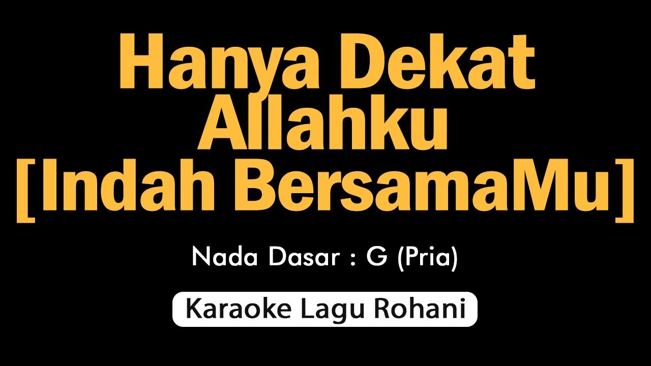 HANYA DEKAT ALLAHKU [Indah BersamaMu]❗Karaoke Rohani Nada Pria