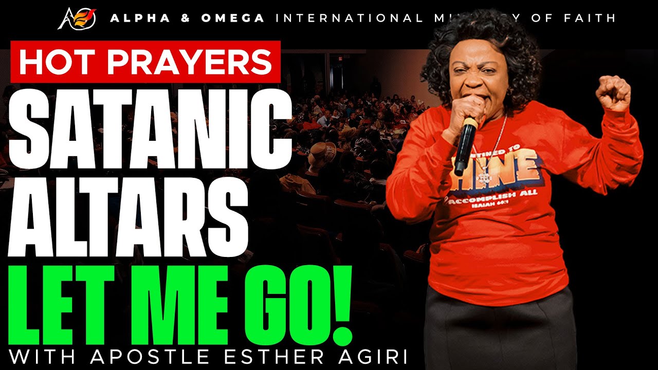 Hot Prayers Against Satanic Altars | Apostle Esther Agiri