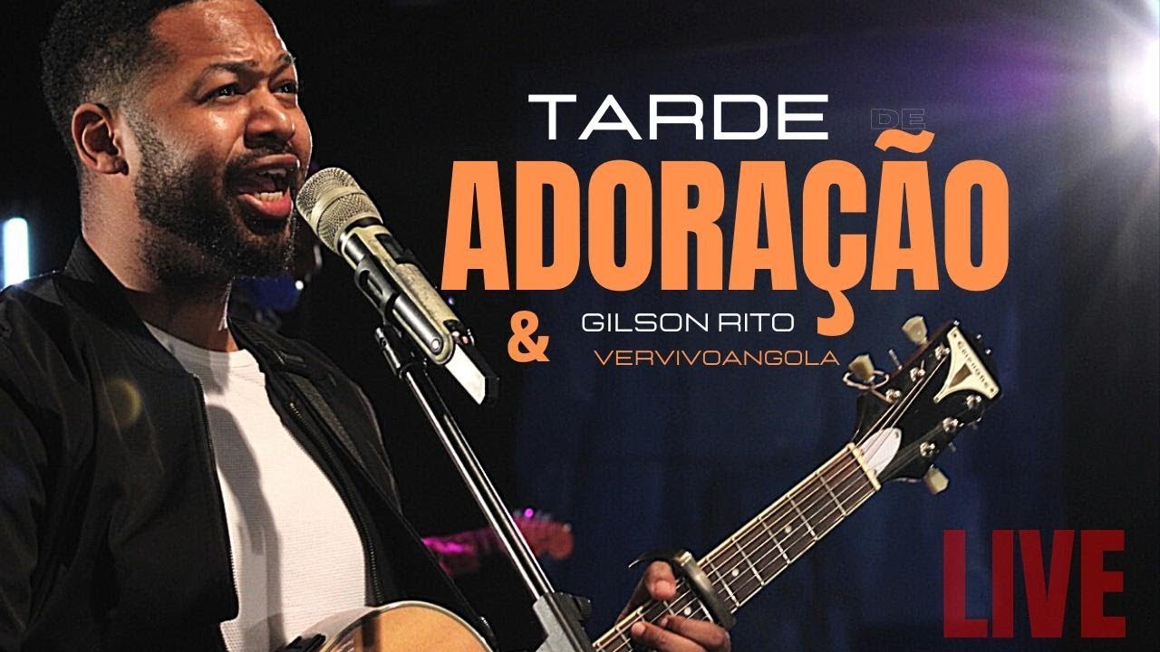 Tarde de Louvor e Adoração @GilsonRito Parte 2 | Verbo Vivo Angola
