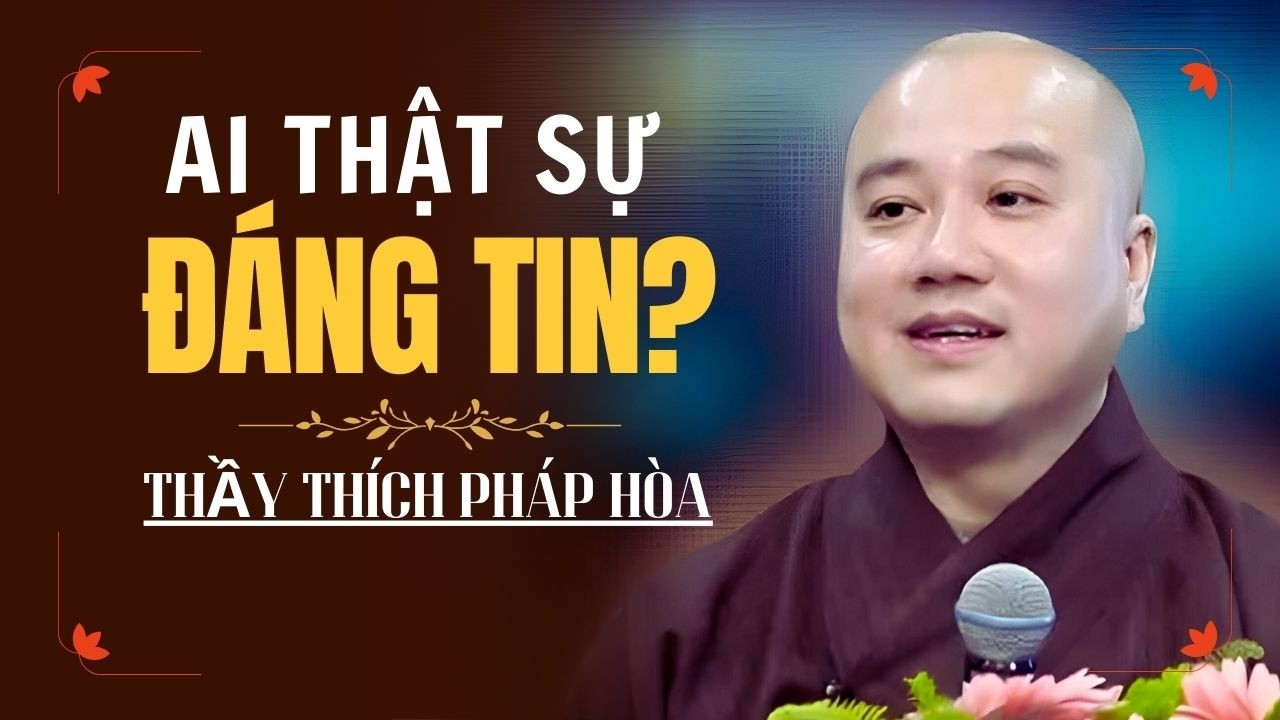 Lời Phật Dạy Về Cách Nhìn Người Cho Đúng - Bài Giảng Thầy Thích Pháp Hòa