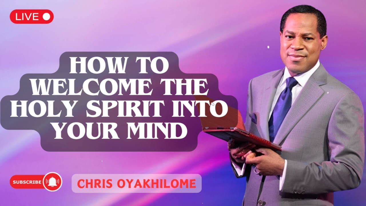 HOW TO WELCOME THE HOLY SPIRIT INTO YOUR MIND | Pastor Chris