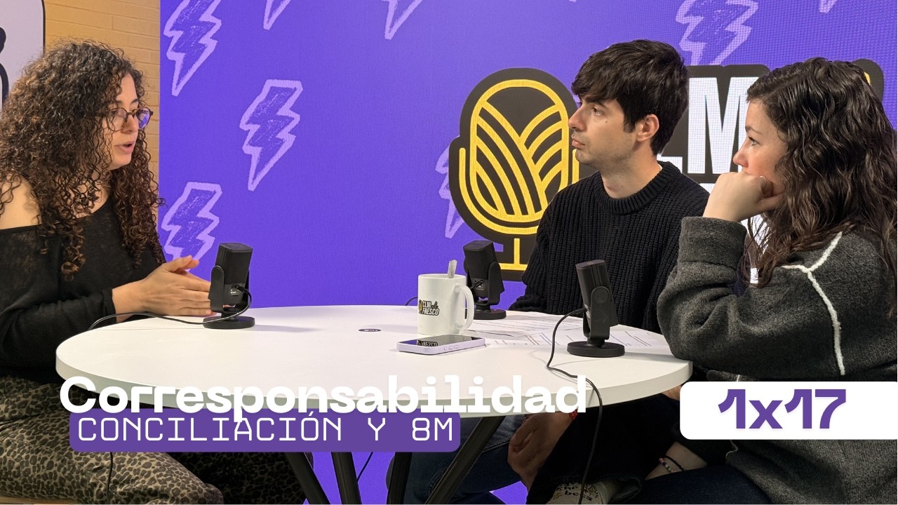 1x17 | Corresponsabilidad, conciliación y 8M