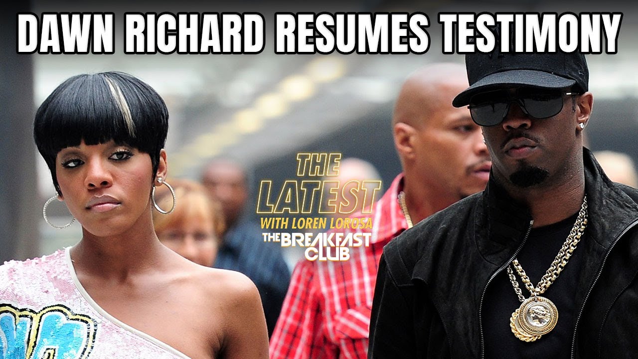 Dawn Richard Resumes Testimony In Diddy Trial; Testifies About Cassie Beatings & More