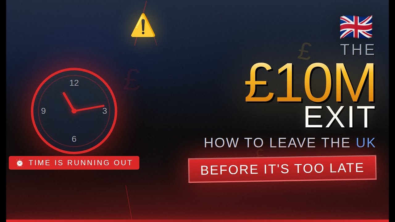 The £10M Exit How to Leave the UK Before It's Too Late!