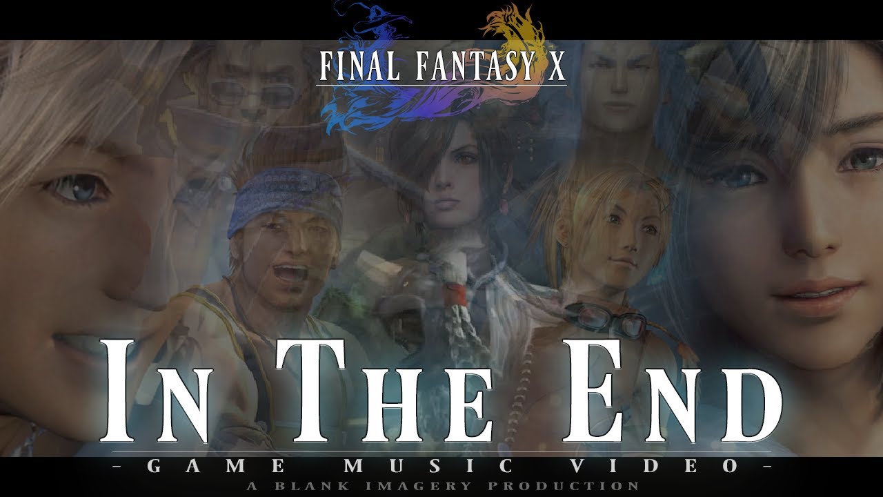 Final Fantasy X - In The End [ GMV ]