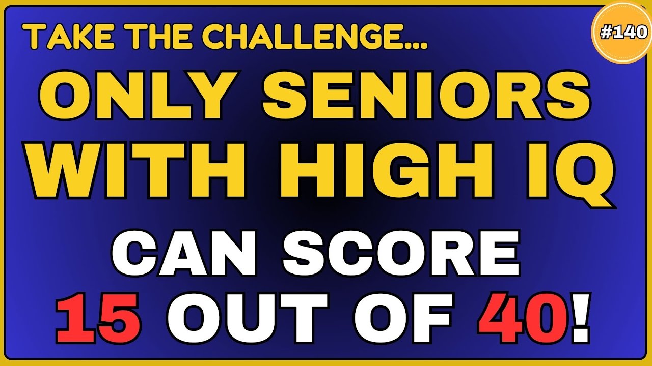 ONLY SENIORS WITH HIGH IQ CAN SCORE 15 OUT OF 40! || 40 QUESTIONS #generalknowledge