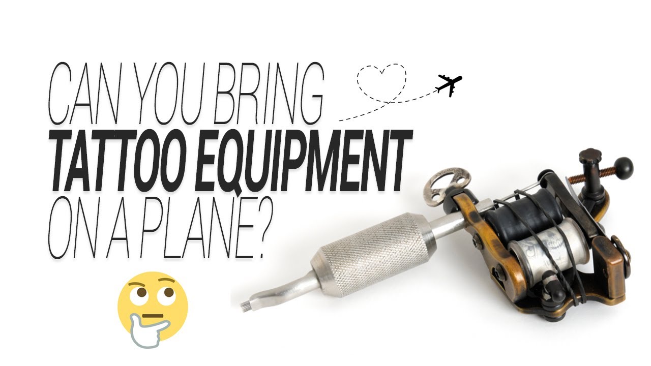 Can You Bring Tattoo Equipment On A Plane?