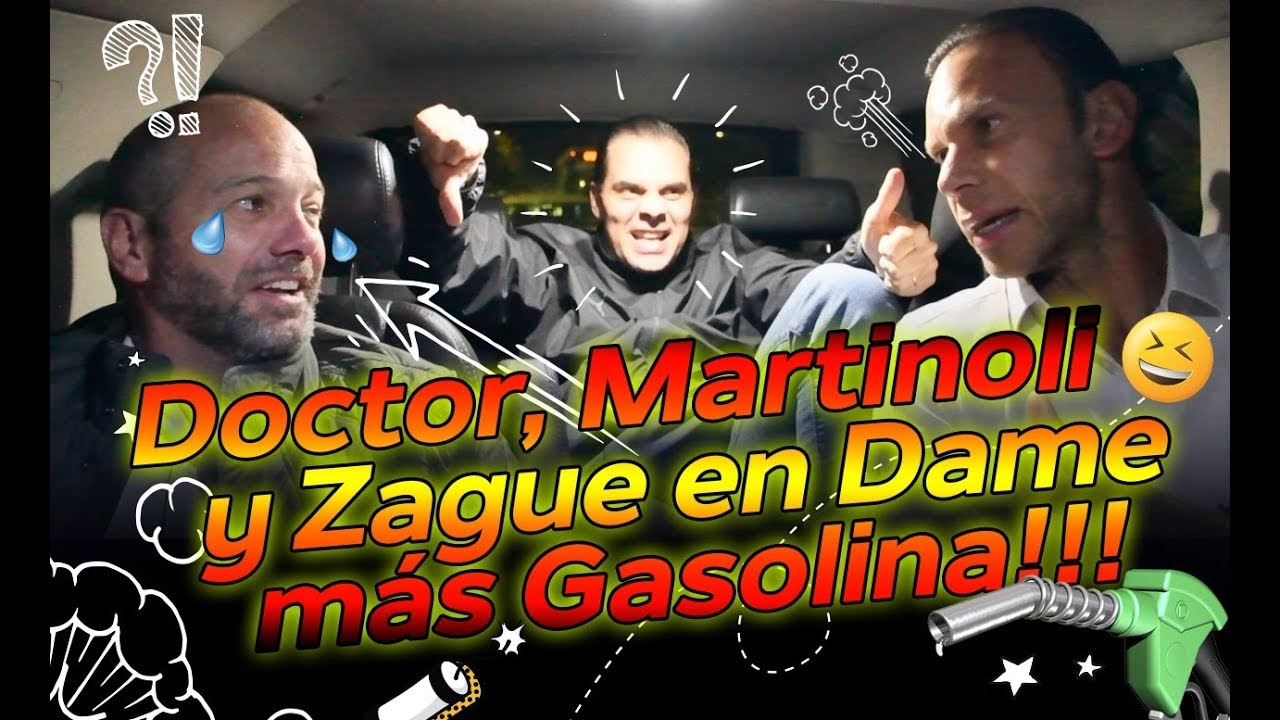 DR. MARTINOLI Y ZAGUE DAME MÁS GASOLINA Y BENDICEME.